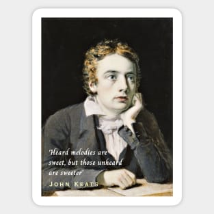 John Keats portrait and quote: 'Heard melodies are sweet, but those unheard are sweeter' Sticker